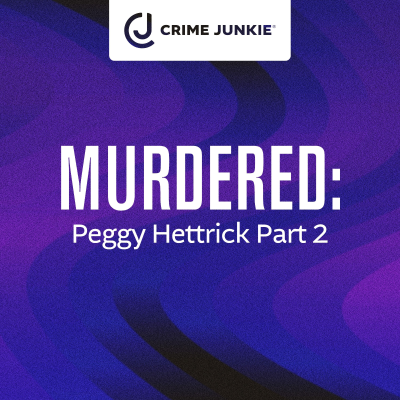 episode MURDERED: Peggy Hettrick Part 2 artwork
