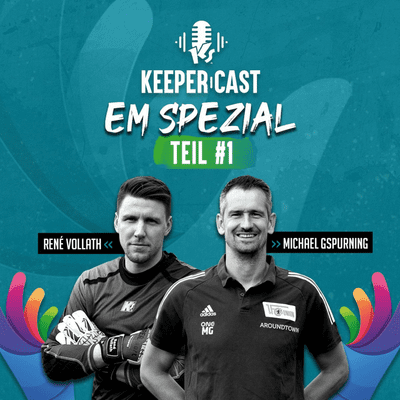 episode KEEPERcast EM Spezial #1 mit Michael Gspurning und Renè Vollath artwork