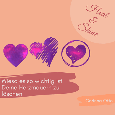 episode 💖 Wieso es so wichtig ist Deine Herzmauern zu löschen ?! artwork