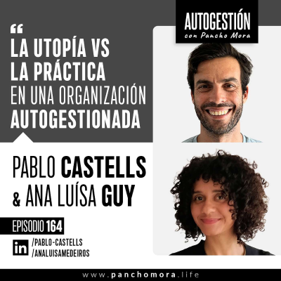 episode #164 Pablo & Ana Luísa - La utopía vs la práctica en una organización autogestionada. artwork
