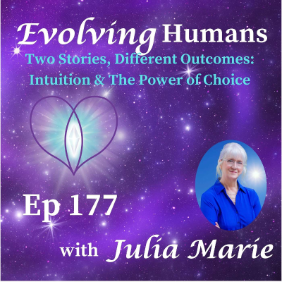 episode Two Stories, Different Outcomes: Intuition & The Power of Choice Ep 177 | Julia Marie artwork