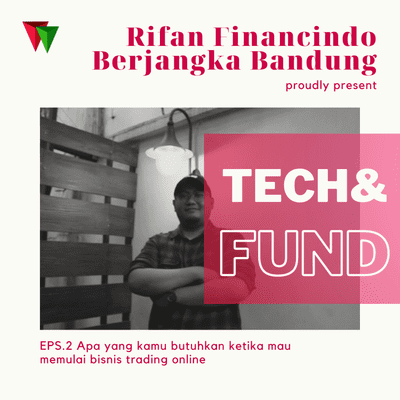 episode TECH AND FUND EPS.2 APA YANG KALIAN BUTUHKAN UNTUK MEMULAI BISNIS TRADING ONLINE? artwork