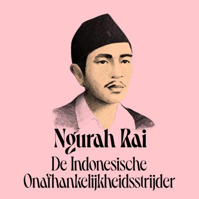 episode 1 - Ngurah Rai: de Indonesische Onafhankelijkheidsstrijder artwork