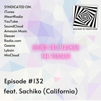 episode Sachiko [Sound and Machine :: Episode 132 :: August 2021] artwork
