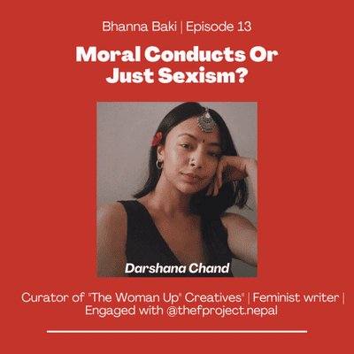 episode Moral Conducts Or Just Sexism? | Schools of Nepal | Darshana Chand | Bhanna Baki Ep. 13 artwork
