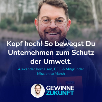 episode #72 Kopf hoch! Wie Du Unternehmen zum Umweltschutz bewegst. Auch ohne Regulationsdruck. artwork