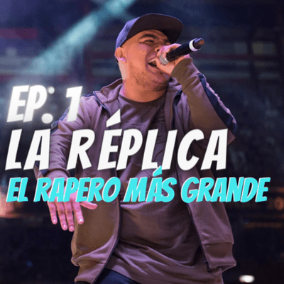 episode Las réplicas del rap Ep. 1: El rapero más grande artwork