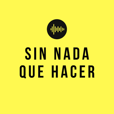 Sin Nada Que Hacer