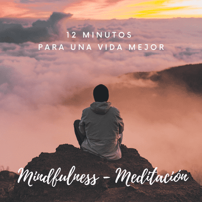 12 Minutos para una vida mejor - Mindfulness Podcast