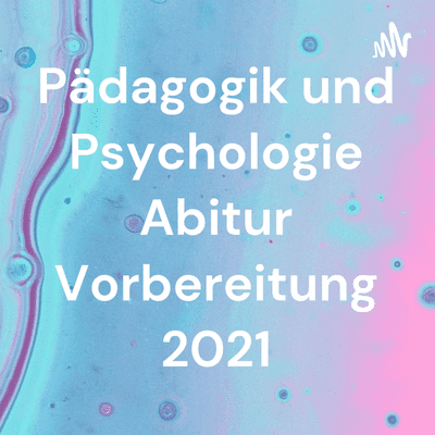 Pädagogik und Psychologie Abitur Vorbereitung 2021