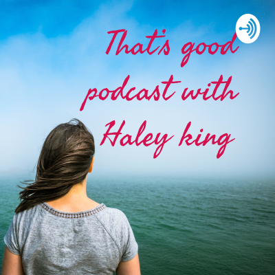 That’s awesome podcast with Haley king