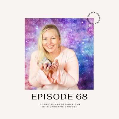episode Episode 68 - Cosmic Human Design & GNM artwork