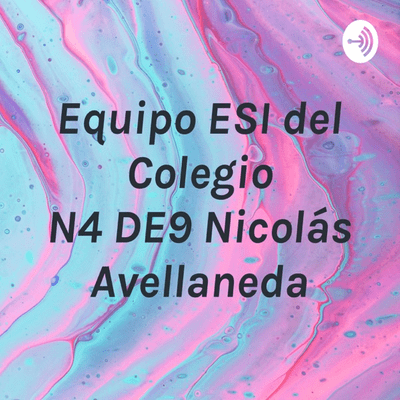 Equipo ESI del Colegio N°4 DE9 Nicolás Avellaneda