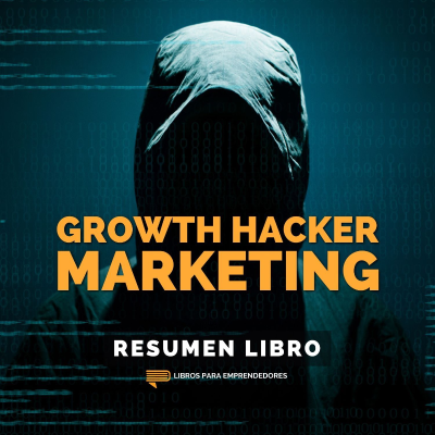 episode 📖 Growth Hacker Marketing - Un Resumen de Libros para Emprendedores artwork