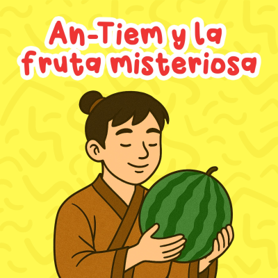 episode An-Tiem y la fruta misteriosa 225 | Cuentos Infantiles | Leyendas de Asia artwork