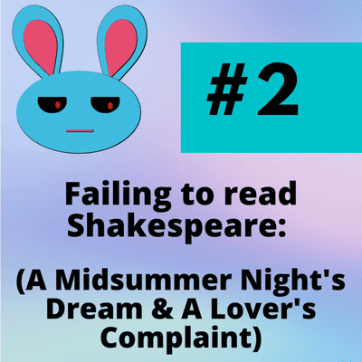 episode Failing to read Shakespeare: (A Midsummer Night's Dream & A Lover's Complaint) artwork