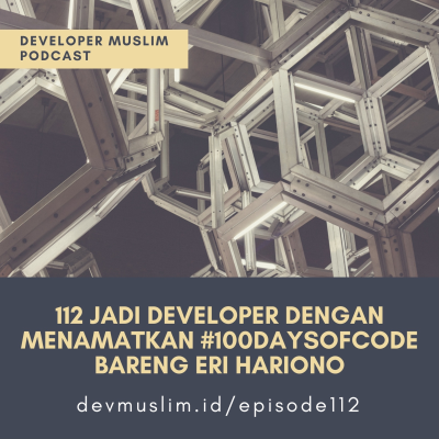 episode 112 Jadi Developer Dengan Menyelesaikan #100DaysOfCode bareng Eri Hariono artwork