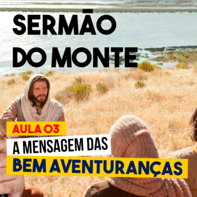 episode SERMÃO DO MONTE - A Mensagem das Bem Aventuranças artwork