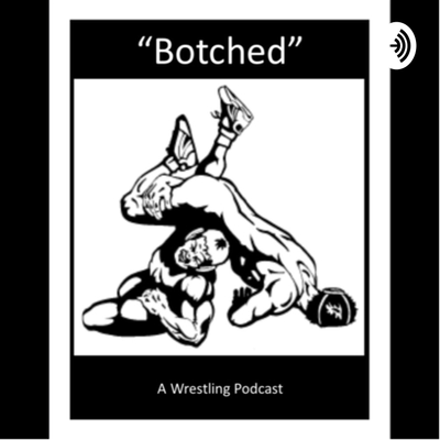 episode Botched: A Wrestling Podcast - Ep. 9 - “Clash Of Champions Recap” artwork