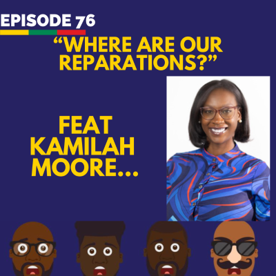 episode E76: “Where are our Reparations?” Feat Kamilah Moore… artwork