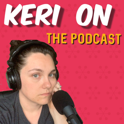 Keri on the podcast