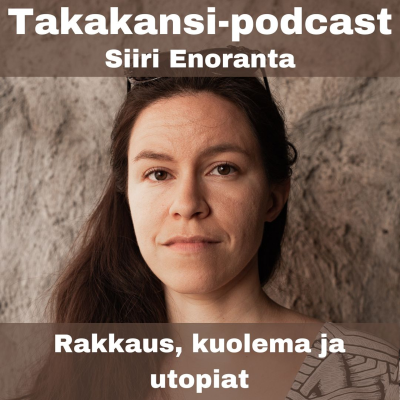 episode Siiri Enoranta - Rakkaus, kuolema ja utopiat artwork