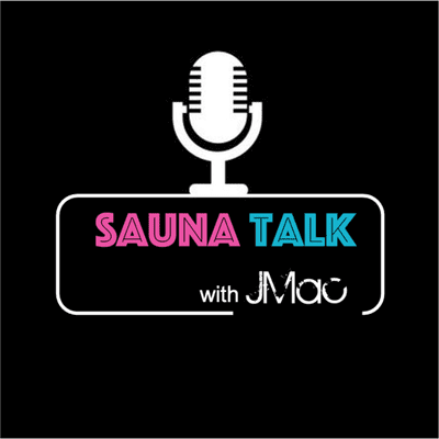 Sauna Talk With J Mac