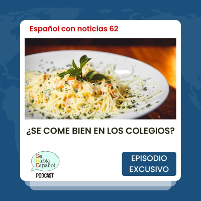 episode Español con noticias 62: ¿Se come bien en los colegios? - Episodio exclusivo para mecenas artwork