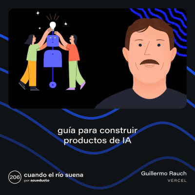 episode E206: Guía para construir productos de IA con Guillermo Rauch, Vercel artwork