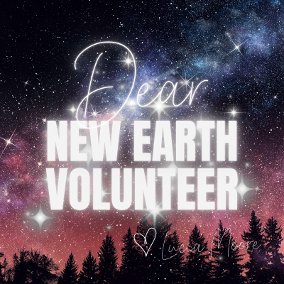 Dear New Earth Volunteer