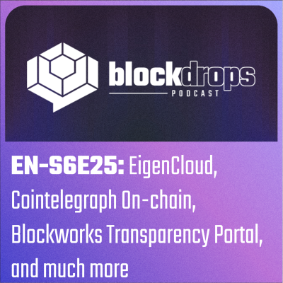 episode EN-S6E25: EigenCloud, Cointelegraph On-chain, Blockworks Transparency Portal, and much more artwork