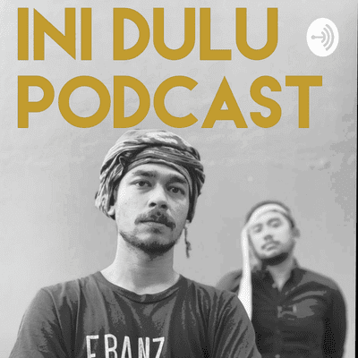 Ini Dulu Podcast