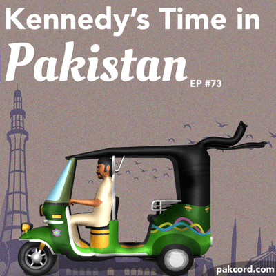 episode #73 - Kennedy's Time in Pakistan artwork