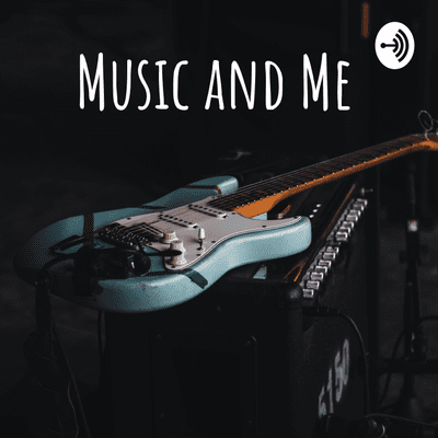 Music and Me