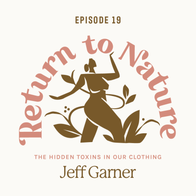 episode 19. The Hidden Toxins in Our Clothing with Jeff Garner of Prophetik artwork
