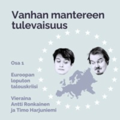 episode Vanhan mantereen tulevaisuus: Euroopan loputon talouskriisi artwork