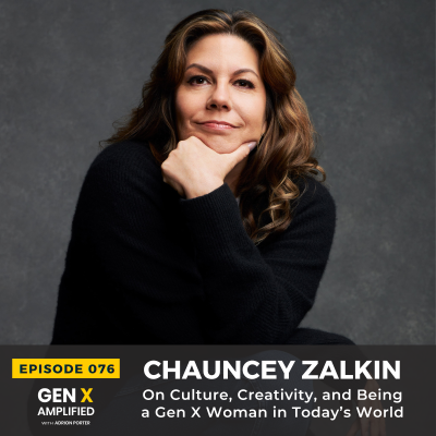 episode 076: Chauncey Zalkin On Culture, Creativity, and Being a Gen X Woman in Today’s World artwork