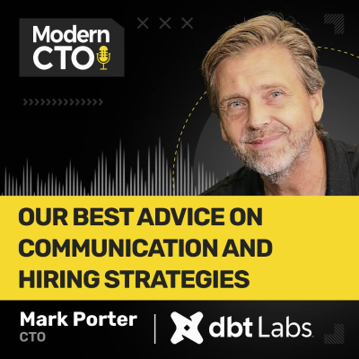 episode Our Best Advice on Communication and Hiring Strategies with Mark Porter, CTO at dbt Labs artwork