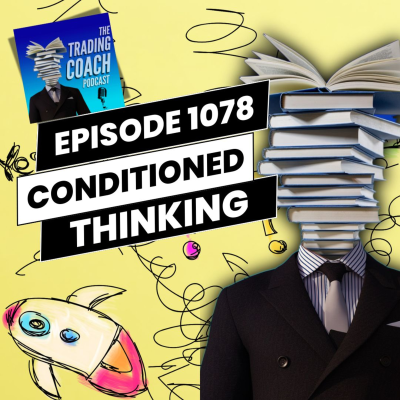 episode 1078 - Breaking Our Conditioned Thoughts artwork