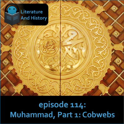 episode Episode 114: The Life of Muhammad, Part 1: Cobwebs artwork