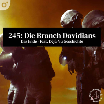 episode Episode 245: Die Branch Davidians - Teil 2 artwork