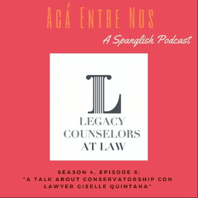 episode A talk about Conservatorships with Lawyer Giselle Quintana artwork