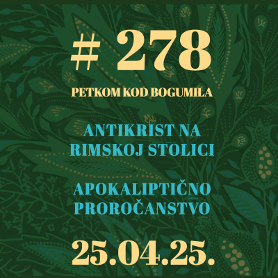 episode Antikrist na rimskoj stolici. Apokaliptičko proročanstvo | Petkom kod bogumila #278 | 25.4.2025. artwork