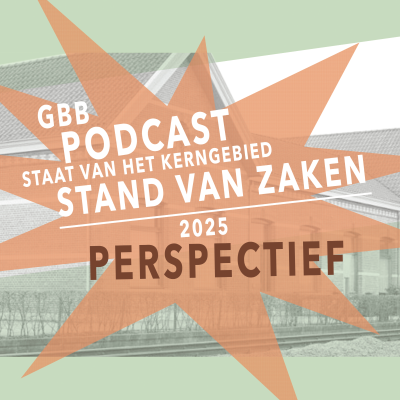 episode GBB Podcast - Staat van het Kerngebied 2025 - afl.4: PERSPECTIEF artwork