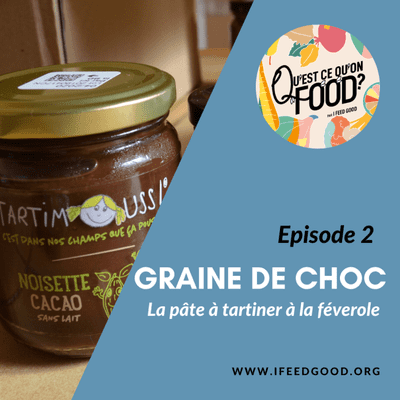episode #2 : Graine de choc, la pâte à tartiner à la féverole artwork