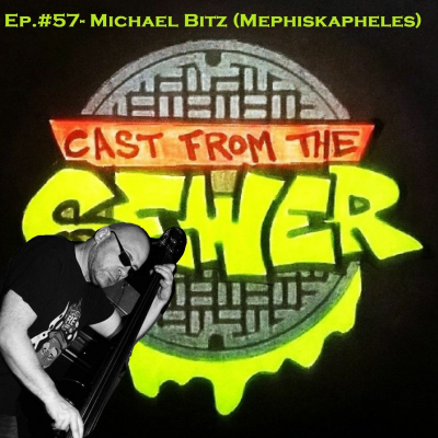 episode Episode 57 - Michael Bitz (Mephiskapheles) - Cast From The Sewer artwork