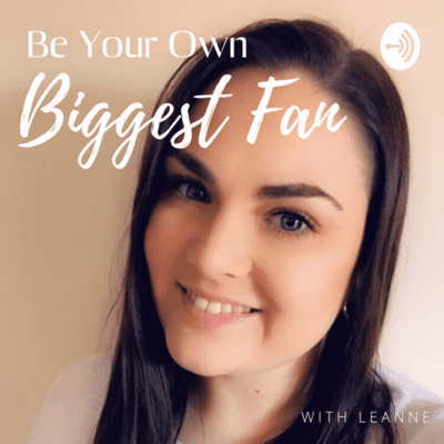 episode Be Your Own Biggest Fan With Leanne & Hannah artwork