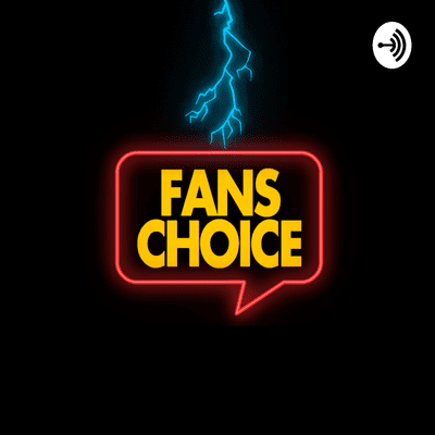 Fans Choice Podcast