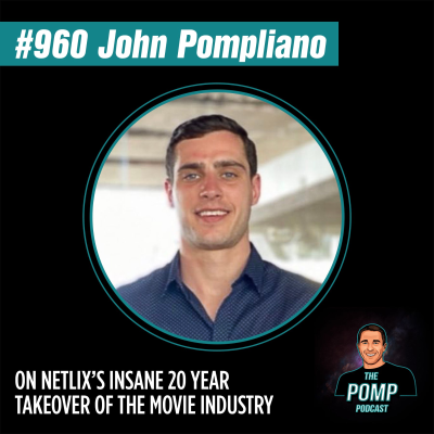 The Pomp Podcast - #960 John Pompliano On Netlix’s Insane 20 Year Takeover Of The Movie Industry