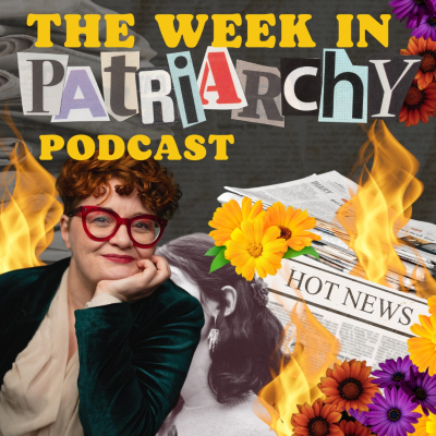 The Week In Patriarchy